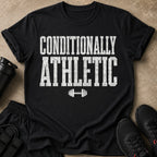Black t-shirt with distressed white text "CONDITIONALLY ATHLETIC" and dumbbell graphic.