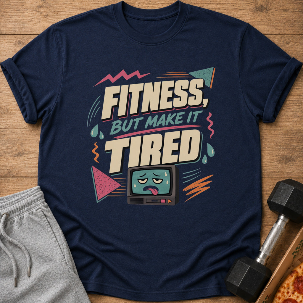 Navy t-shirt with "Fitness, but make it tired" text and a distressed TV graphic.