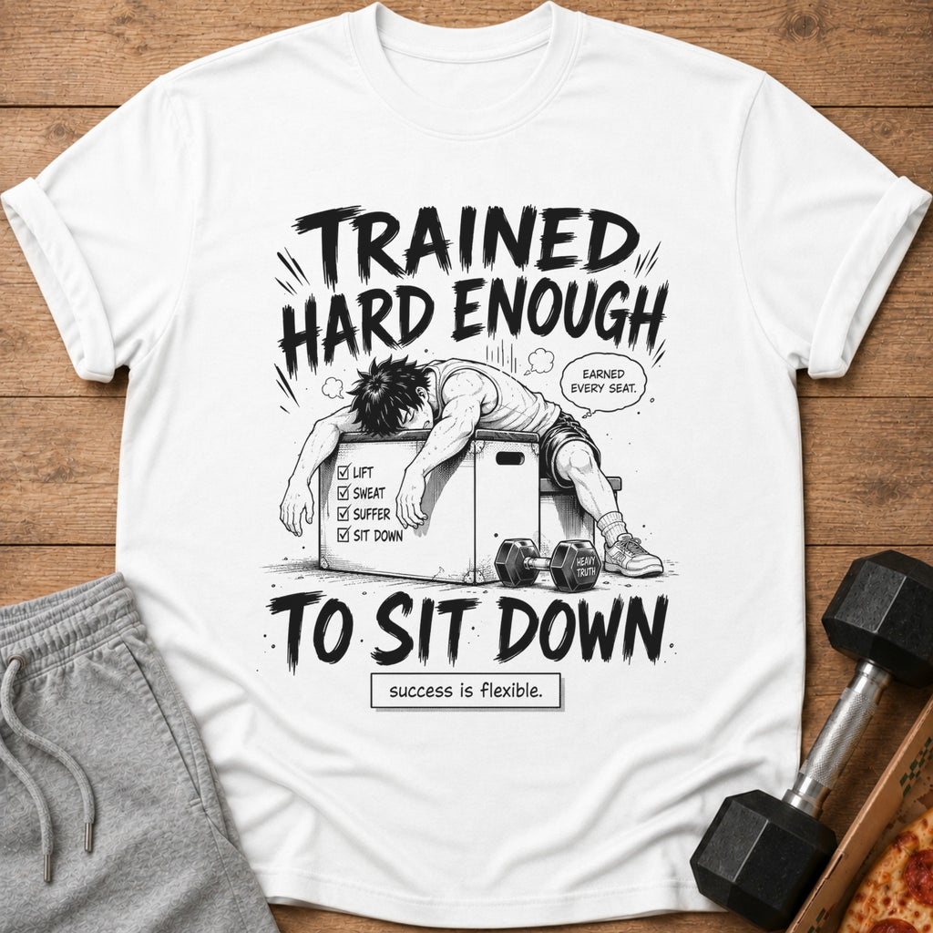 White t-shirt with "Trained Hard Enough to Sit Down" graphic and workout checklist.
