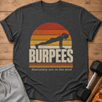 T-shirt with silhouette woman doing a plank, text "BURPEES" and "Absolutely not in the mood".