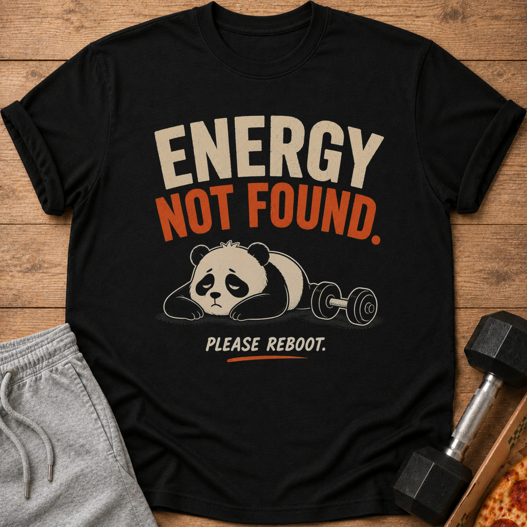 Black t-shirt with "ENERGY NOT FOUND. PLEASE REBOOT." and a tired panda with a dumbbell.