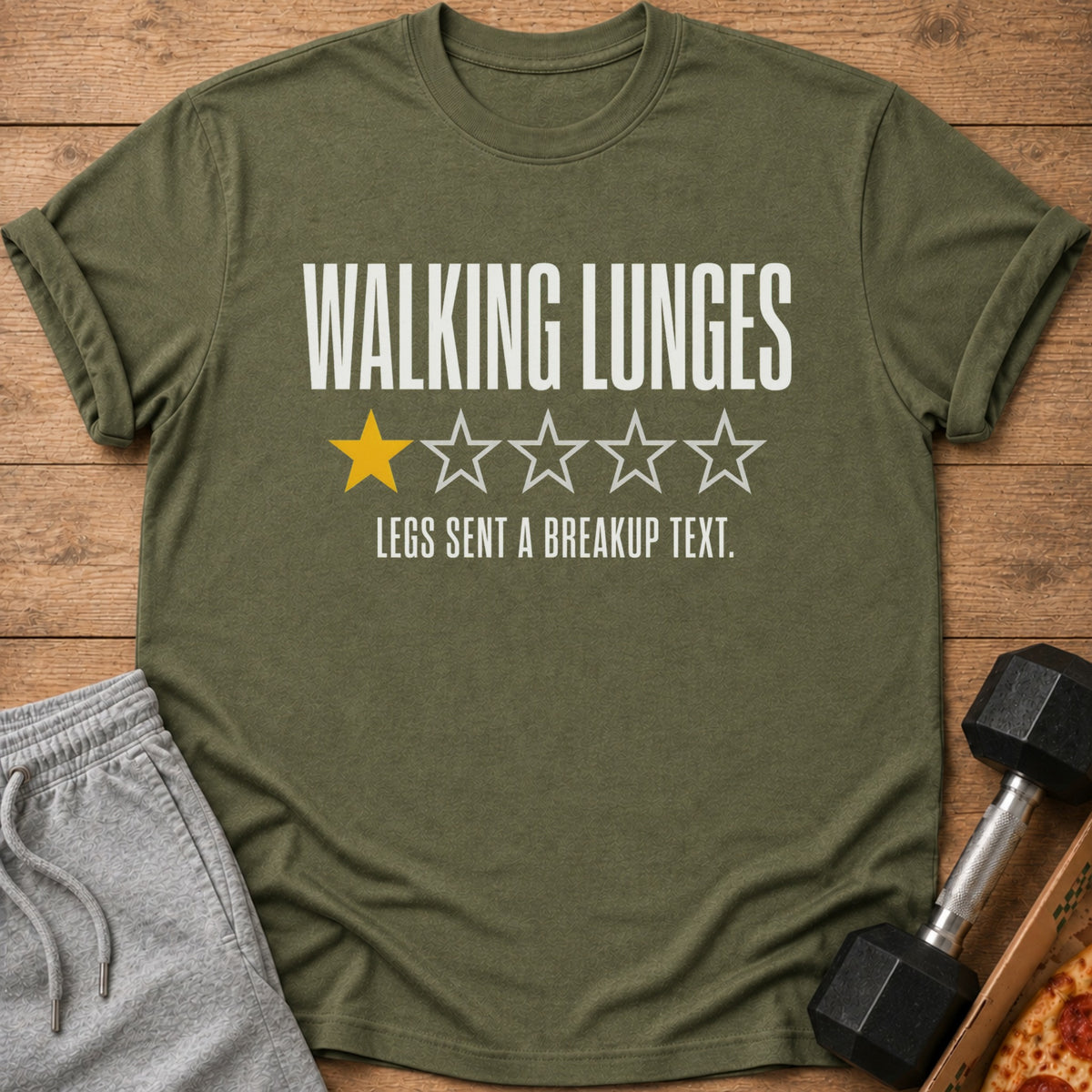 Olive t-shirt with "WALKING LUNGES" and one star with text "LEGS SENT A BREAKUP TEXT."