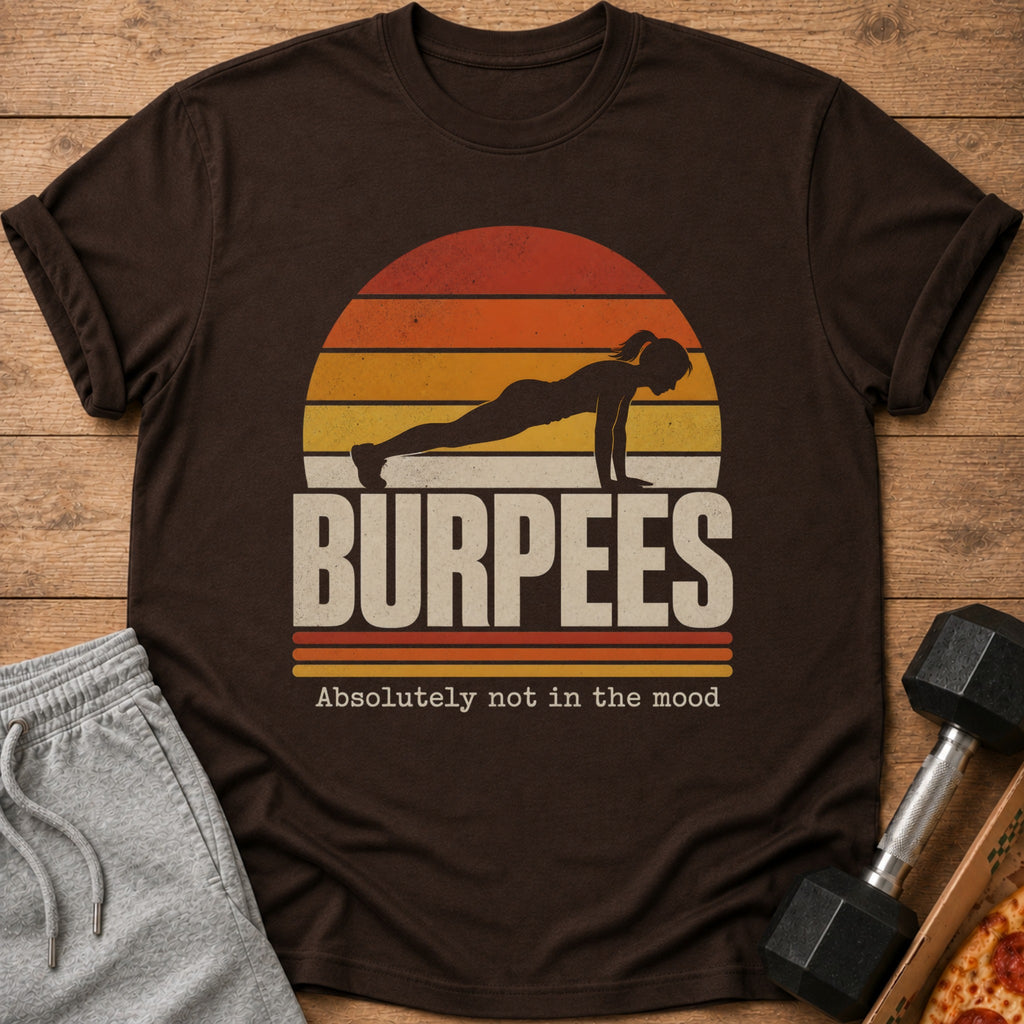 Dark brown t-shirt with "BURPEES Absolutely not in the mood" text and a silhouette.