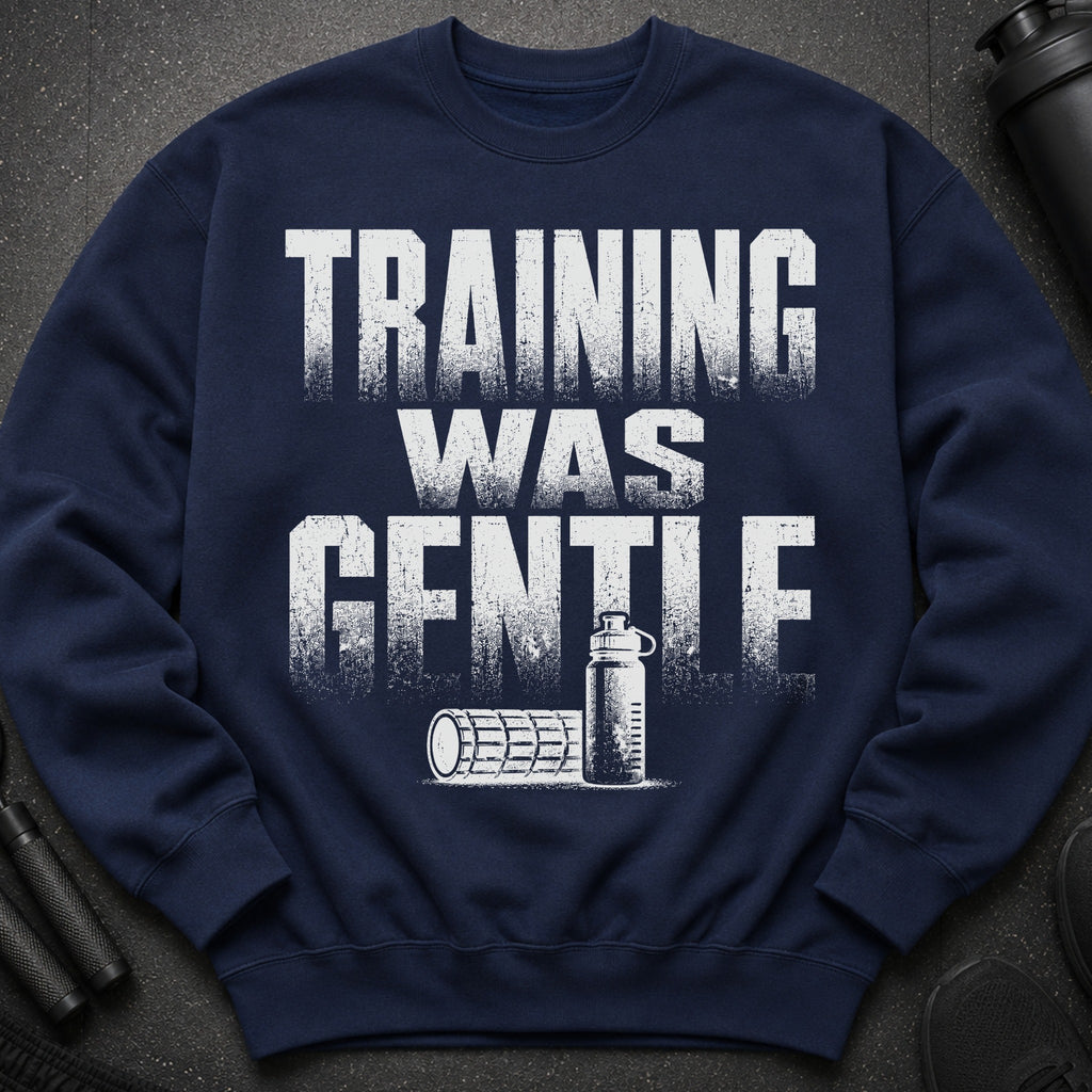 Navy sweatshirt with "TRAINING WAS GENTLE" text and workout imagery.