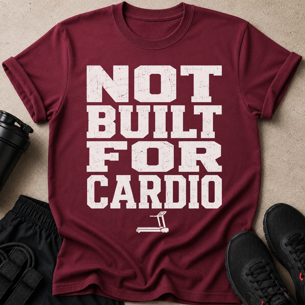 Maroon t-shirt with distressed white text "NOT BUILT FOR CARDIO" and a treadmill graphic.
