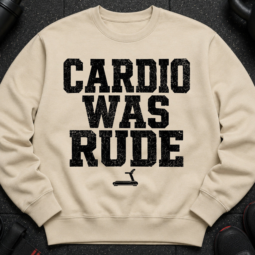 Tan sweatshirt with black distressed text "CARDIO WAS RUDE" and treadmill icon.