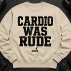 Tan sweatshirt with black distressed text "CARDIO WAS RUDE" and treadmill icon.