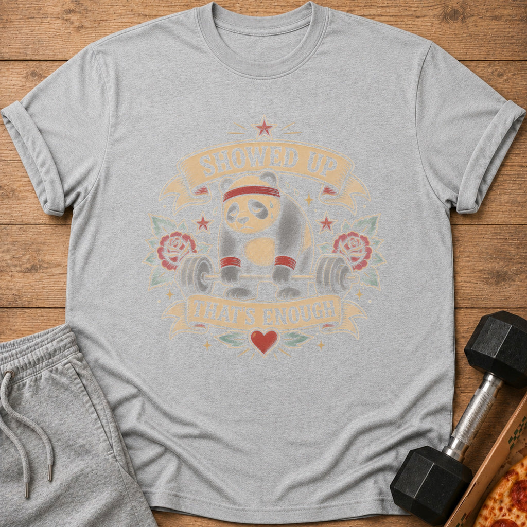 Grey t-shirt with a panda lifting weights, text "SHOWED UP THAT'S ENOUGH".