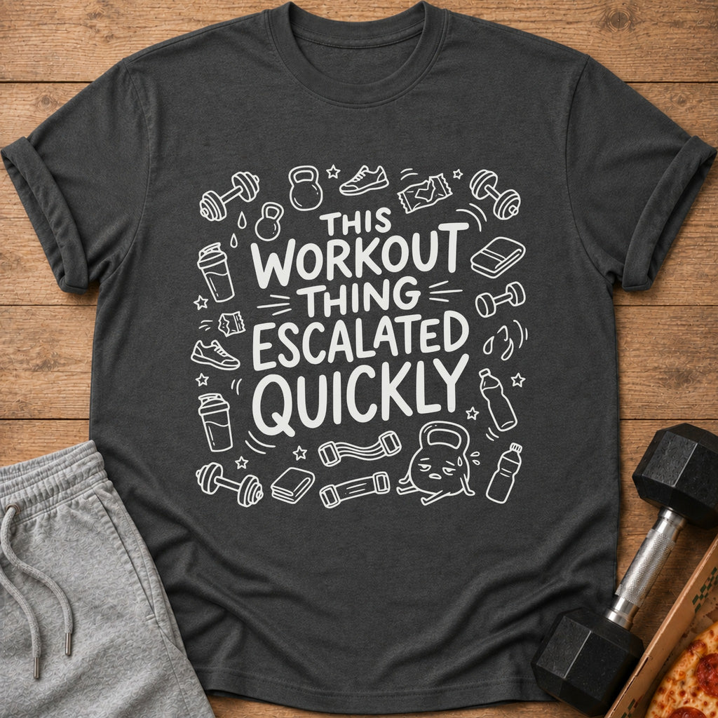 Dark grey t-shirt with white text "This workout thing escalated quickly" and gym graphics.
