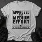 Gray t-shirt with the text "APPROVED FOR MEDIUM EFFORT" and "INSPECTED BY NOBODY".