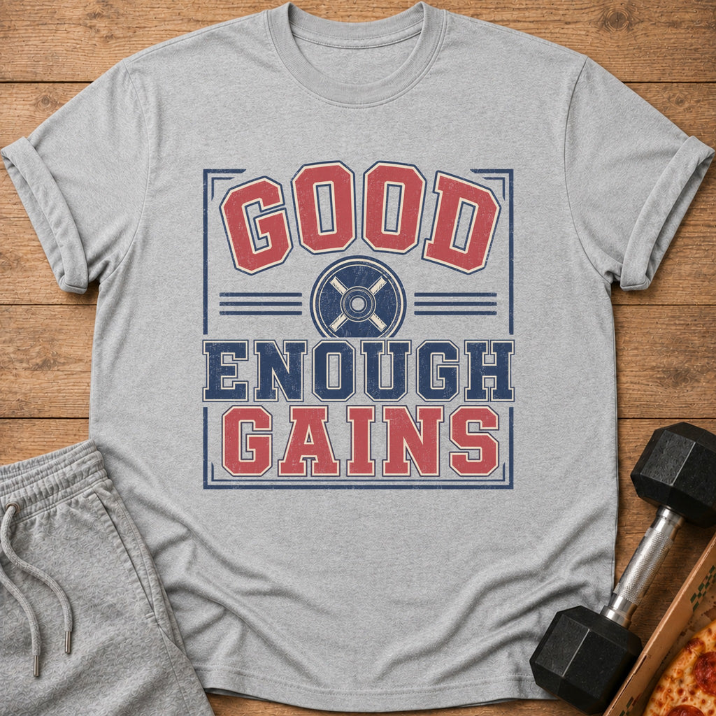 Grey t-shirt with "GOOD ENOUGH GAINS" text and barbell graphic.