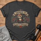 T-shirt with distressed panda lifting weights, says "Showed Up That's Enough".