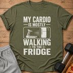Olive green t-shirt with "My cardio is mostly walking to the fridge" text.