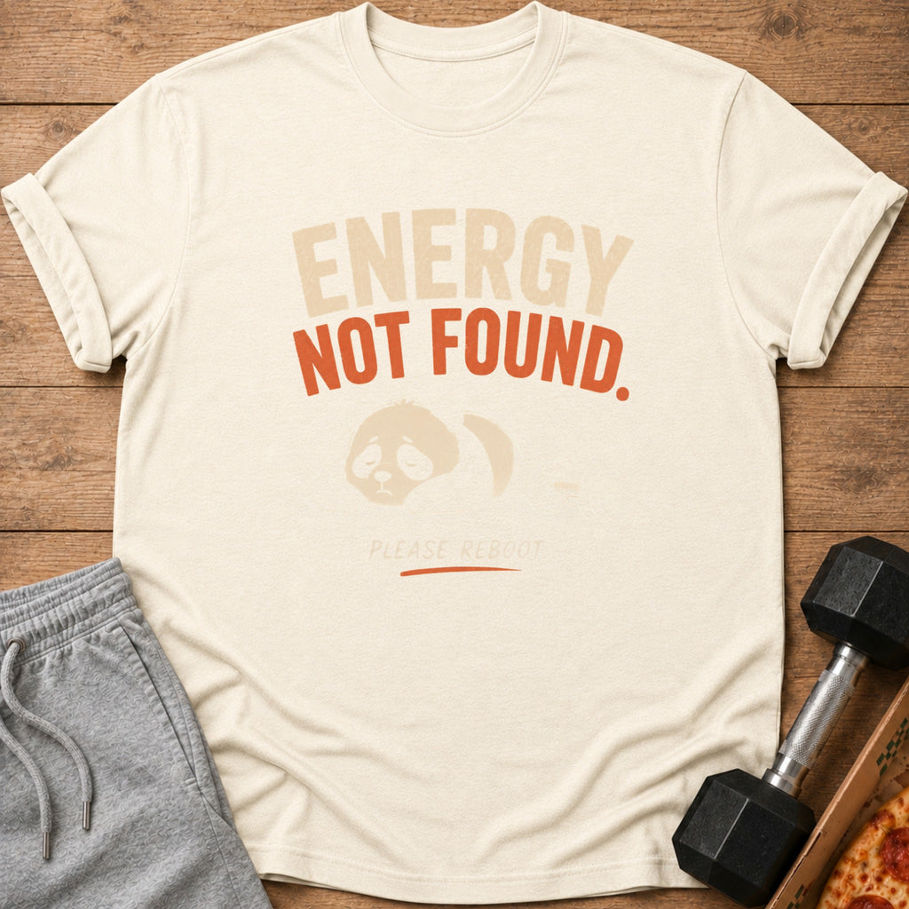 Cream t-shirt with "ENERGY NOT FOUND" and sad panda graphic saying "PLEASE REBOOT".