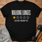 Black t-shirt with "WALKING LUNGES 1/5 Stars: LEGS SENT A BREAKUP TEXT."