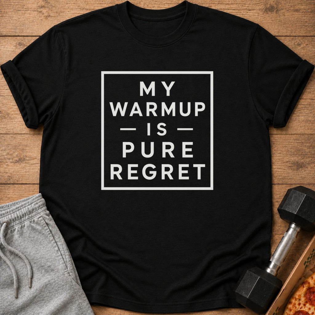 Black t-shirt with white text "MY WARMUP IS PURE REGRET" inside a box.