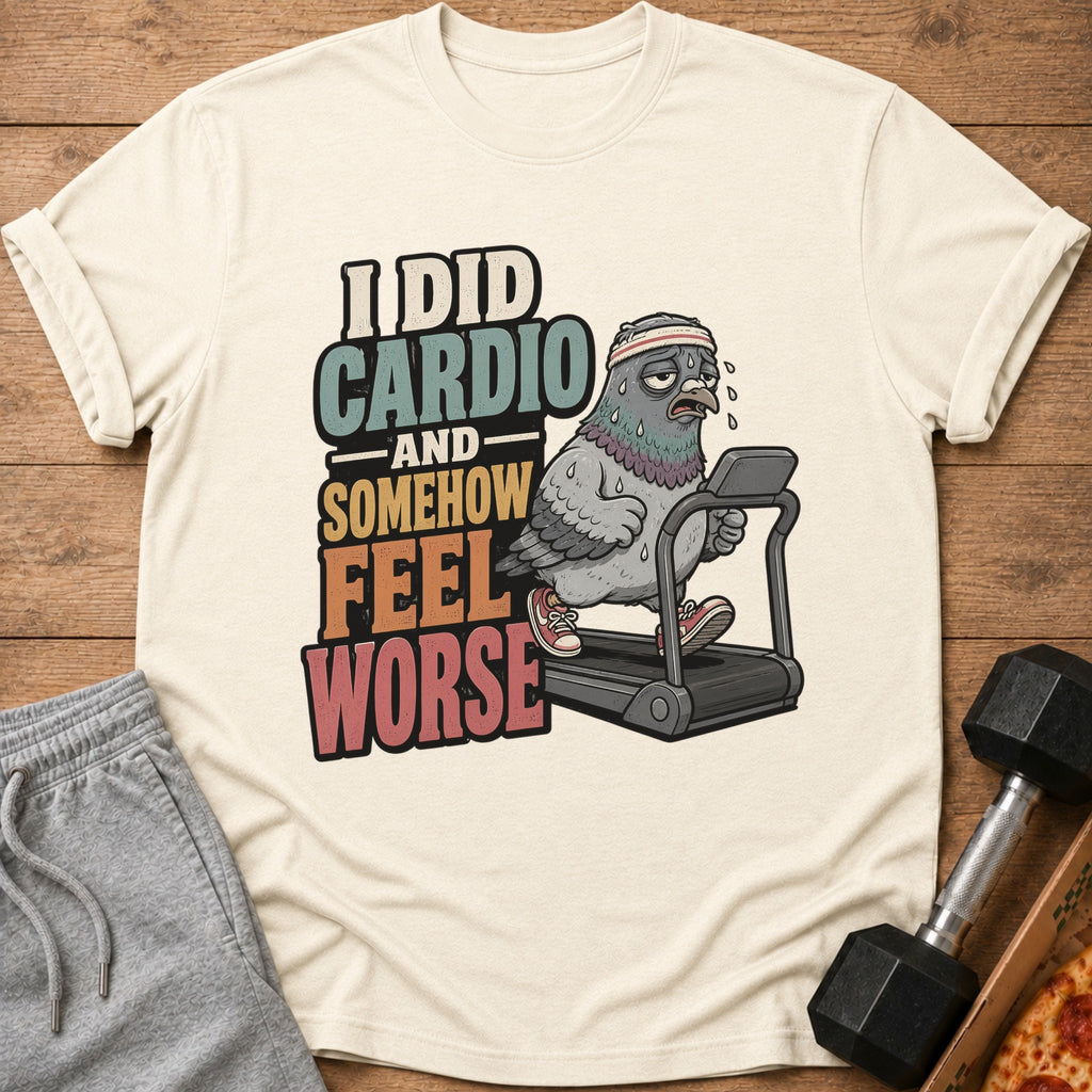 T-shirt with cartoon pigeon on treadmill, text "I DID CARDIO AND SOMEHOW FEEL WORSE."