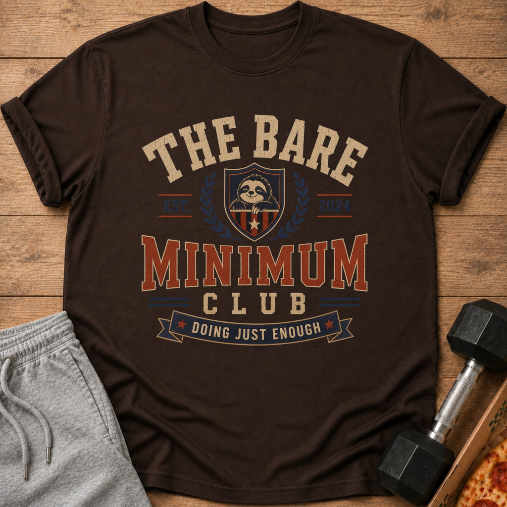 Brown t-shirt with "The Bare Minimum Club Doing Just Enough" and a sloth graphic.