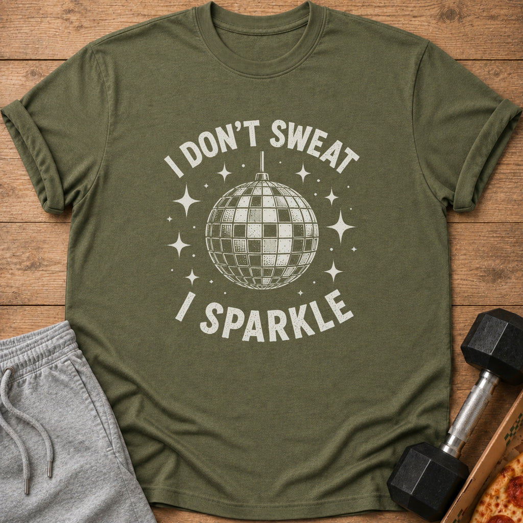 Olive green t-shirt with "I Don't Sweat I Sparkle" and disco ball graphic.