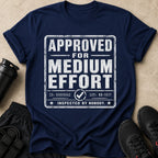 Navy t-shirt with white text: APPROVED FOR MEDIUM EFFORT INSPECTED BY NOBODY