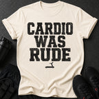 Cream t-shirt with black distressed text "CARDIO WAS RUDE" and a treadmill icon.