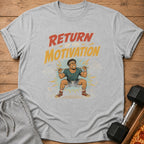 Grey t-shirt graphic with text "RETURN OF THE MOTIVATION" and a cartoon man lifting weights.
