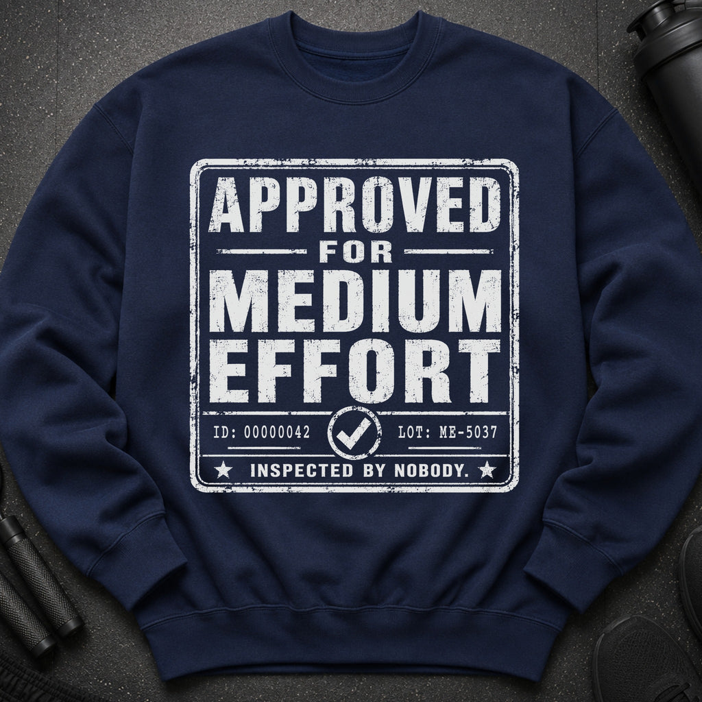 Navy sweatshirt with "APPROVED FOR MEDIUM EFFORT" graphic and checkmark.