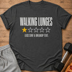 Dark grey t-shirt with "WALKING LUNGES 1/5 STARS LEGS SENT A BREAKUP TEXT." text.