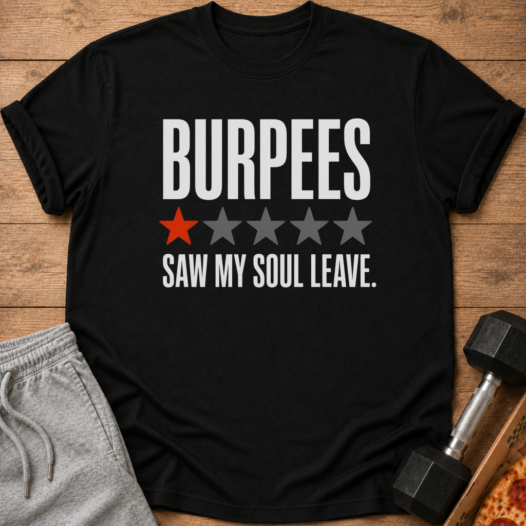Black t-shirt with "BURPEES SAW MY SOUL LEAVE" text and one red star.
