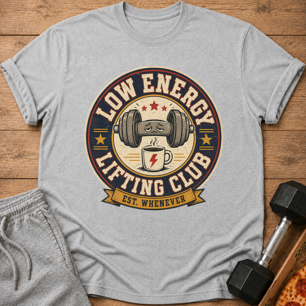 Grey t-shirt with "Low Energy Lifting Club Est. Whenever" graphic featuring a tired dumbbell and coffee.