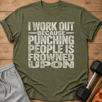 Green t-shirt with "I WORK OUT BECAUSE PUNCHING PEOPLE IS FROWNED UPON" text.