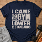 Navy t-shirt with "I came to the gym to lower my standards" text.