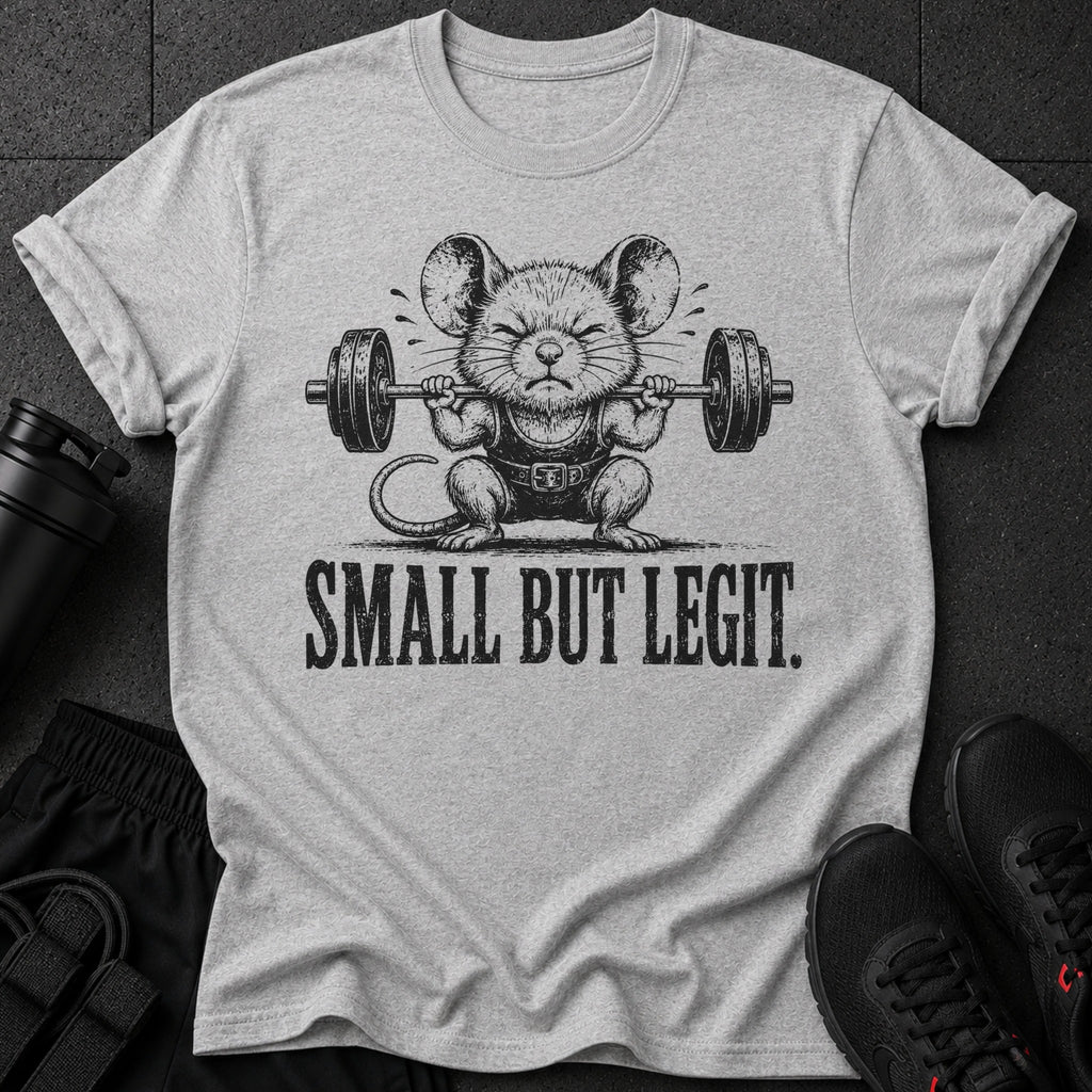 Gray t-shirt with a drawing of a mouse lifting a barbell, text "SMALL BUT LEGIT."