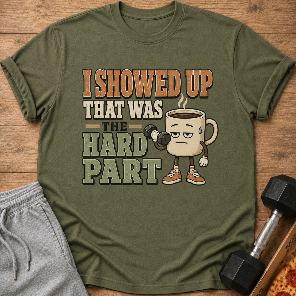 T-shirt with coffee cup character holding dumbbell and text "I showed up, that was the hard part".