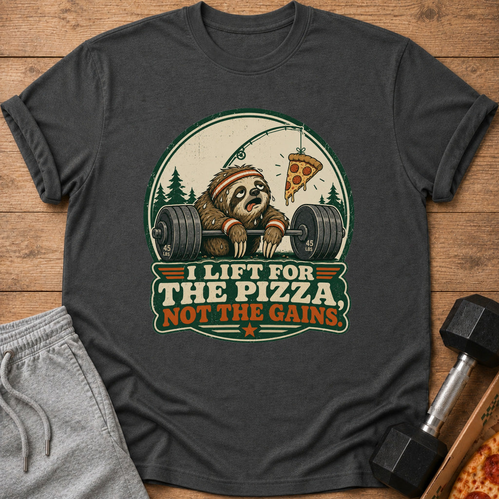 Sloth lifting weights, with pizza hanging above, reads "I lift for the pizza, not the gains."