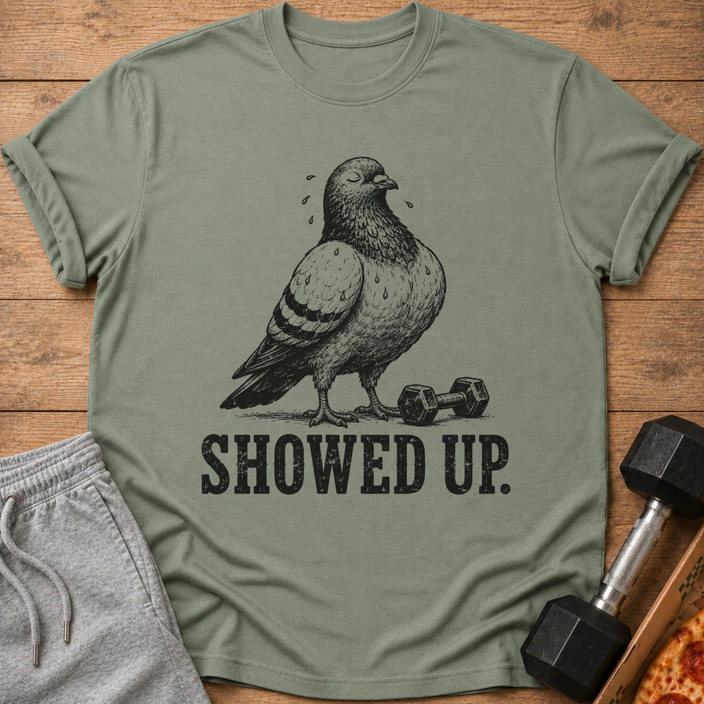 T-shirt with pigeon lifting dumbbell and text "SHOWED UP."