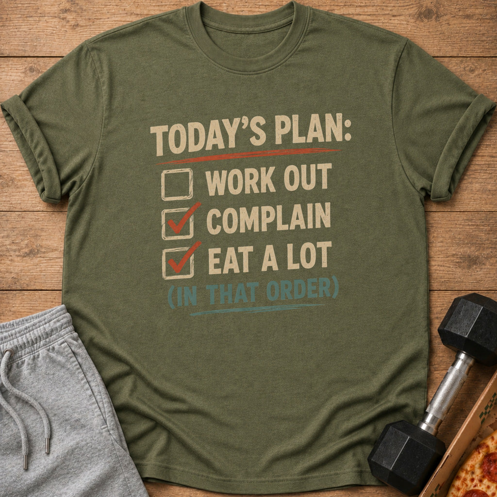 Green t-shirt with text "TODAY'S PLAN: WORK OUT, COMPLAIN, EAT A LOT (IN THAT ORDER)".
