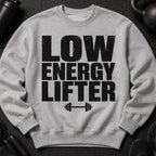 Grey sweatshirt with black distressed text "LOW ENERGY LIFTER" and a barbell graphic.