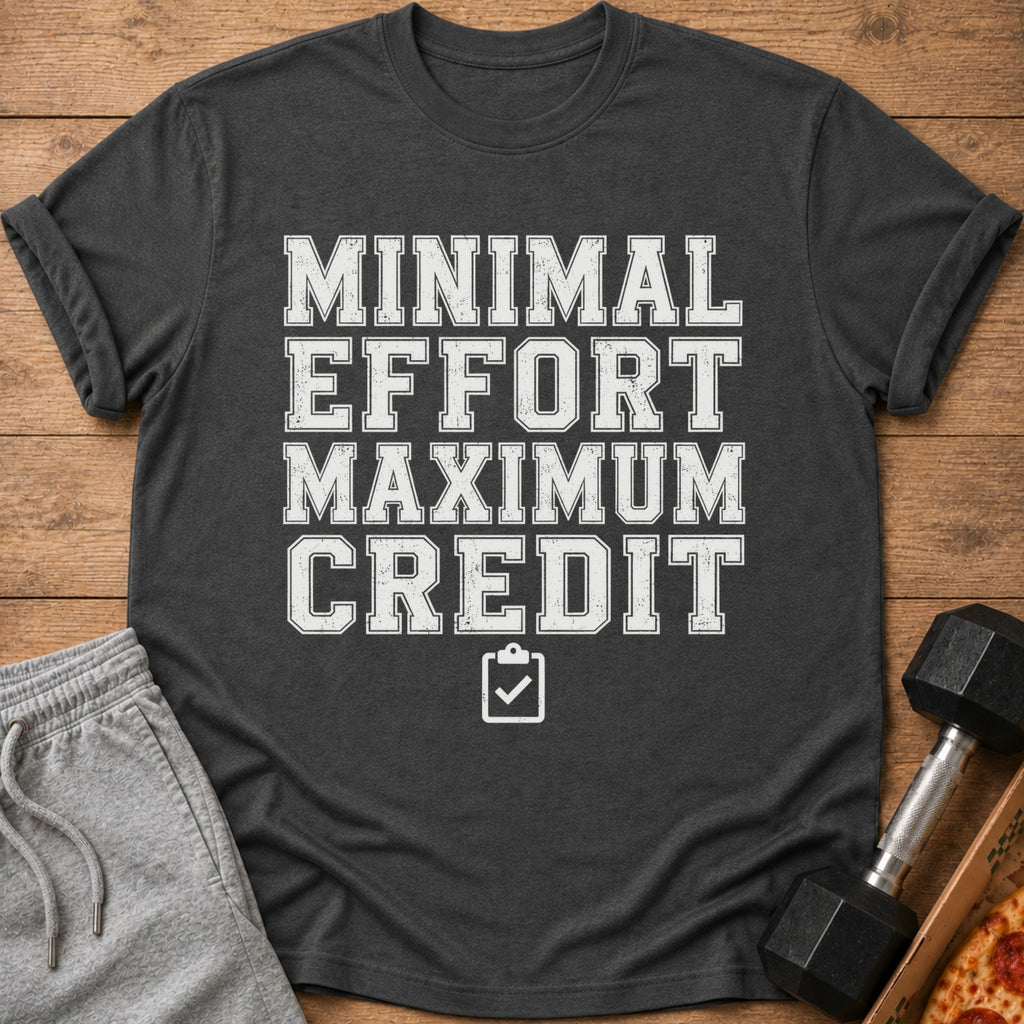 Dark grey t-shirt with "Minimal Effort Maximum Credit" text and a checklist icon.