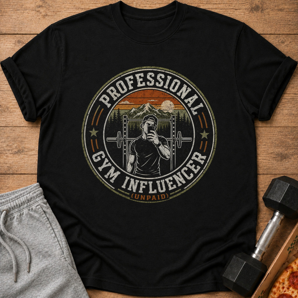 Black t-shirt with "Professional Gym Influencer (Unpaid)" graphic featuring a man taking a selfie at the gym.