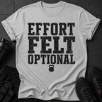 Grey t-shirt with black distressed text "EFFORT FELT OPTIONAL" and a kettlebell.