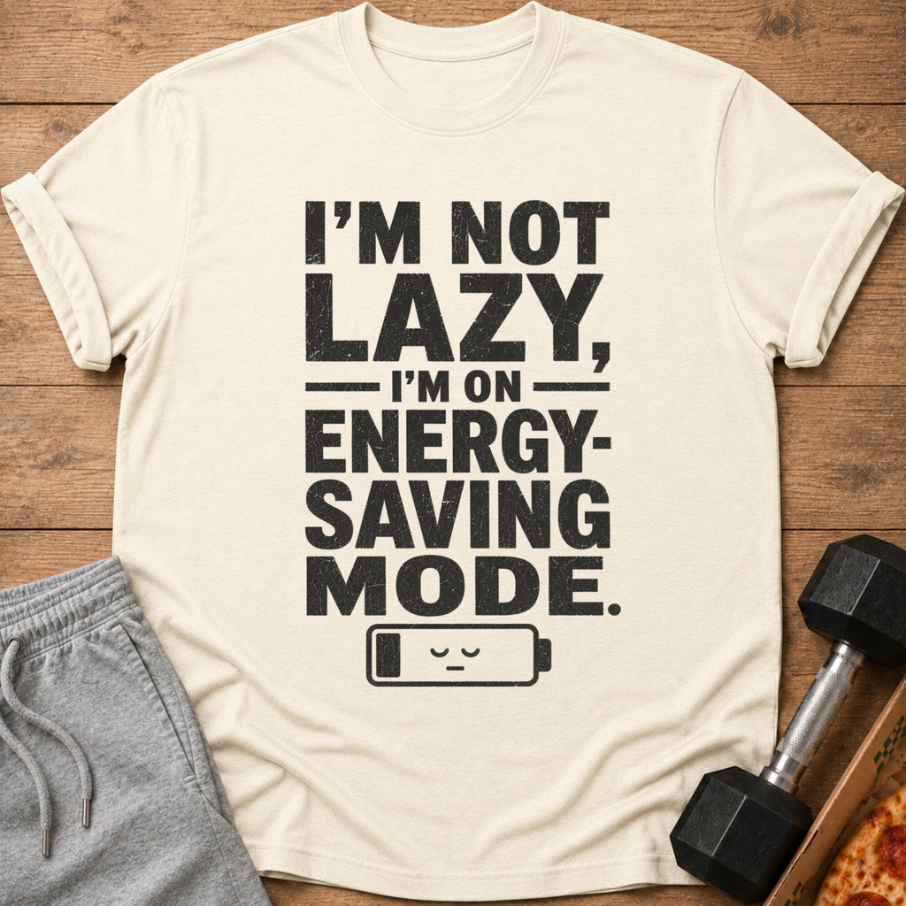 Light-colored t-shirt with "I'M NOT LAZY, I'M ON ENERGY-SAVING MODE." text.