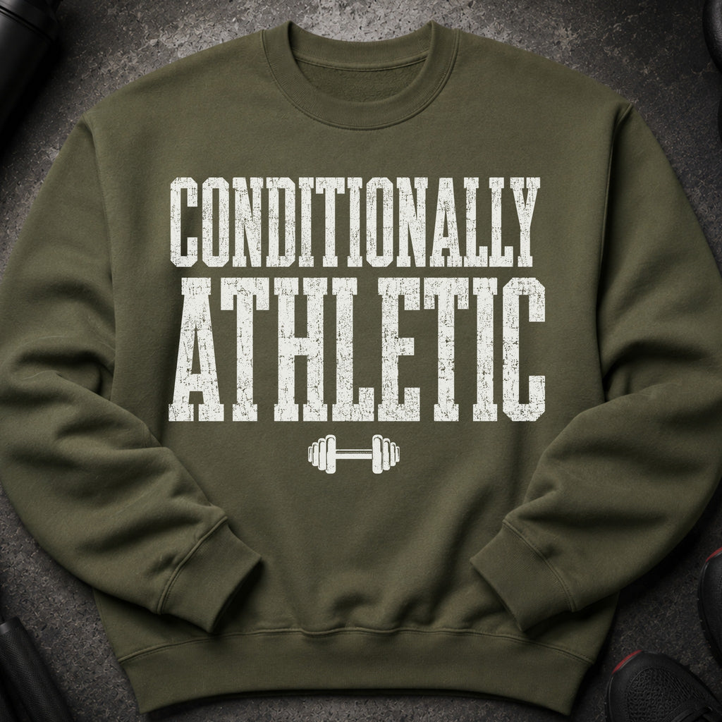 Olive green sweatshirt with "CONDITIONALLY ATHLETIC" and barbell graphic