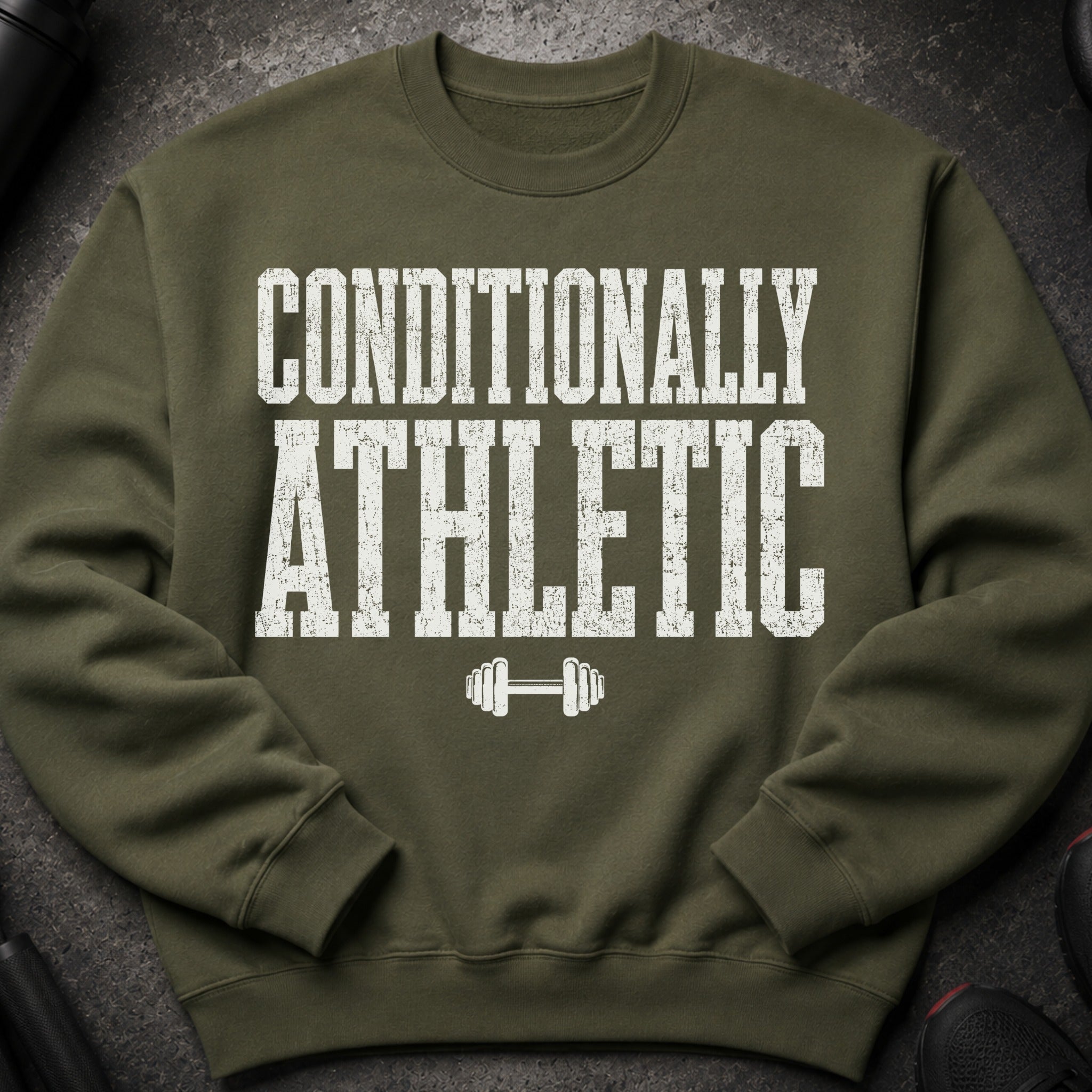 Olive green sweatshirt with "CONDITIONALLY ATHLETIC" and barbell graphic