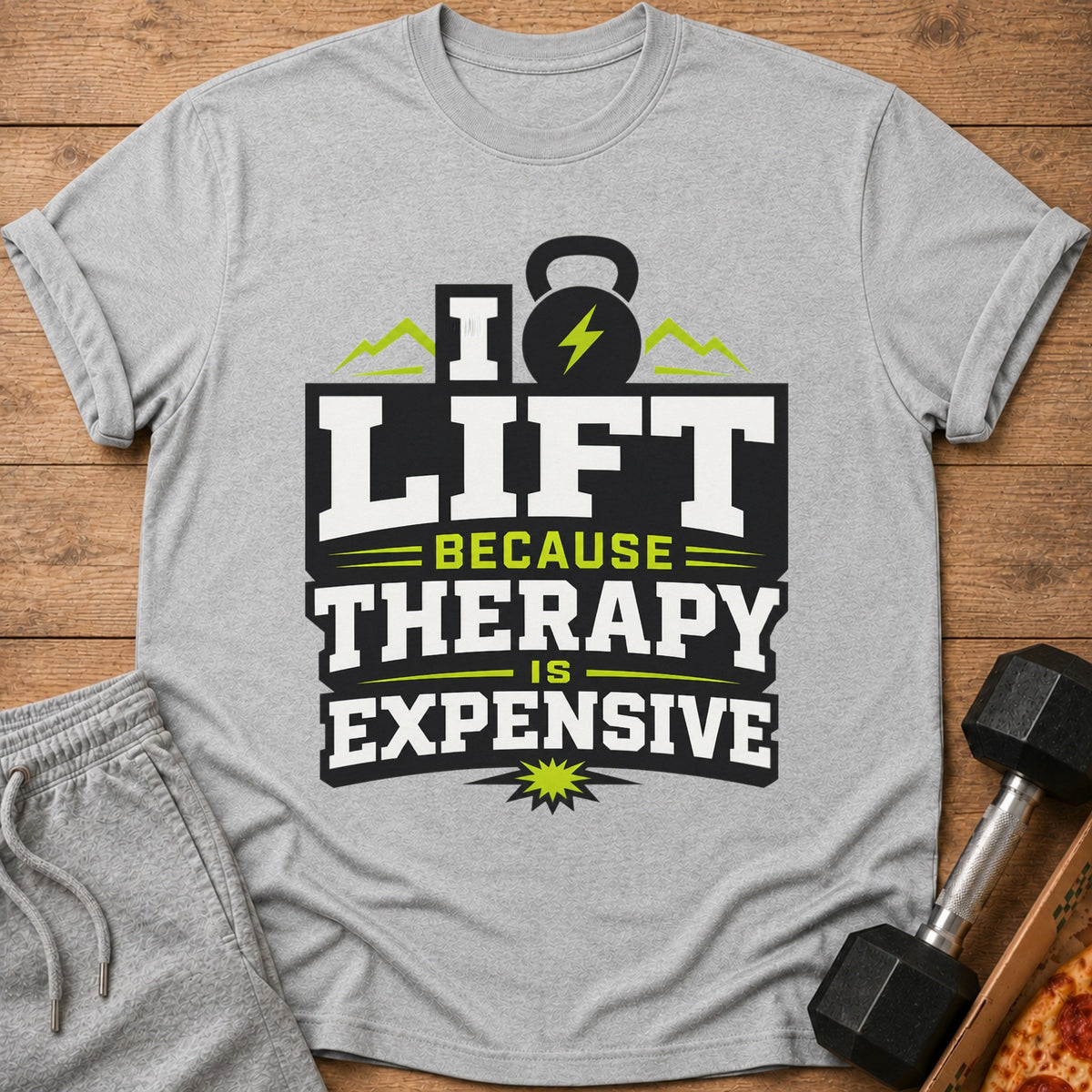 Gray t-shirt with text "I LIFT BECAUSE THERAPY IS EXPENSIVE."
