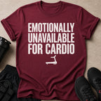 Maroon t-shirt with white text "EMOTIONALLY UNAVAILABLE FOR CARDIO" and treadmill graphic.