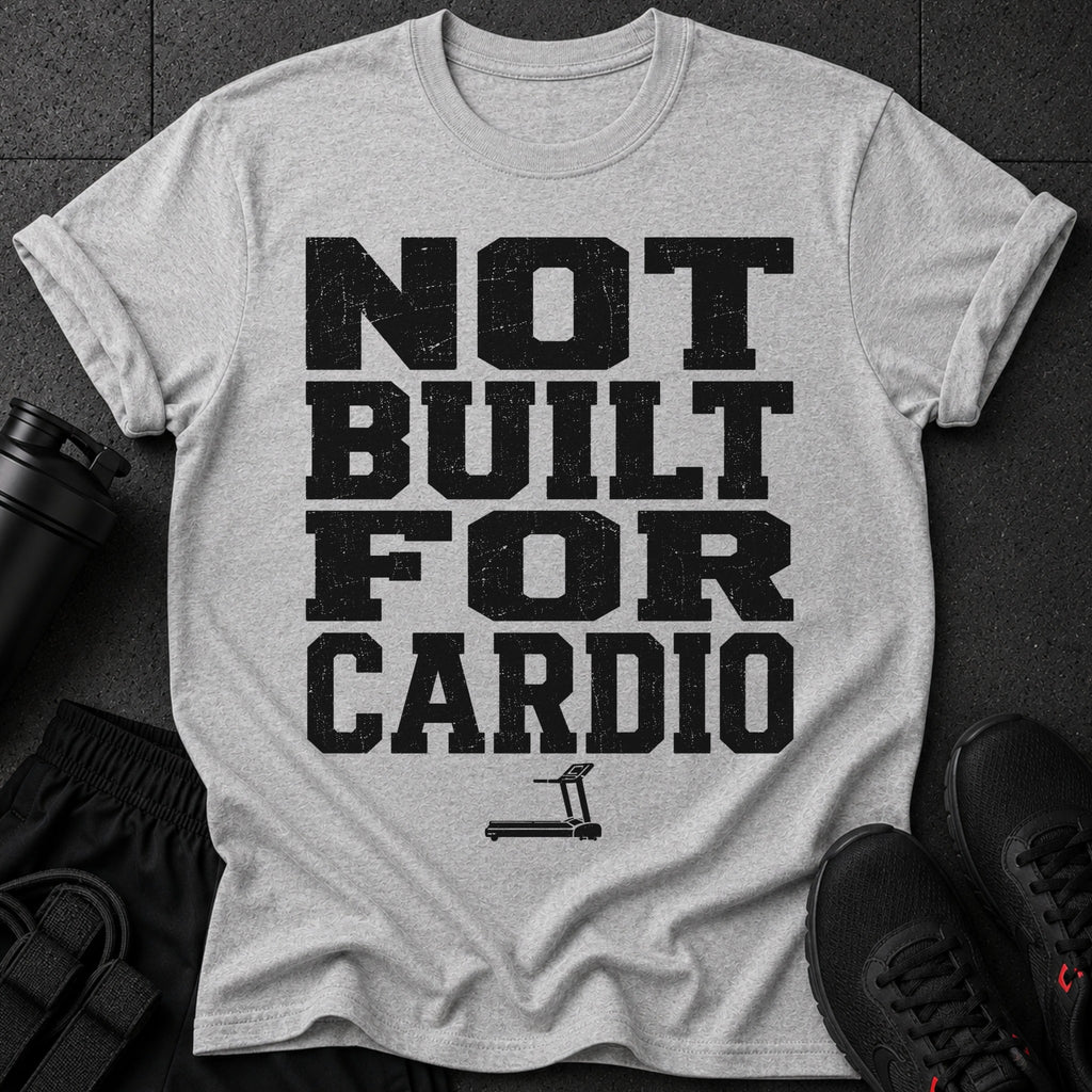 Grey t-shirt with black text "NOT BUILT FOR CARDIO" and a treadmill icon.