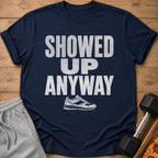Navy t-shirt with white distressed text "SHOWED UP ANYWAY" and a running shoe.