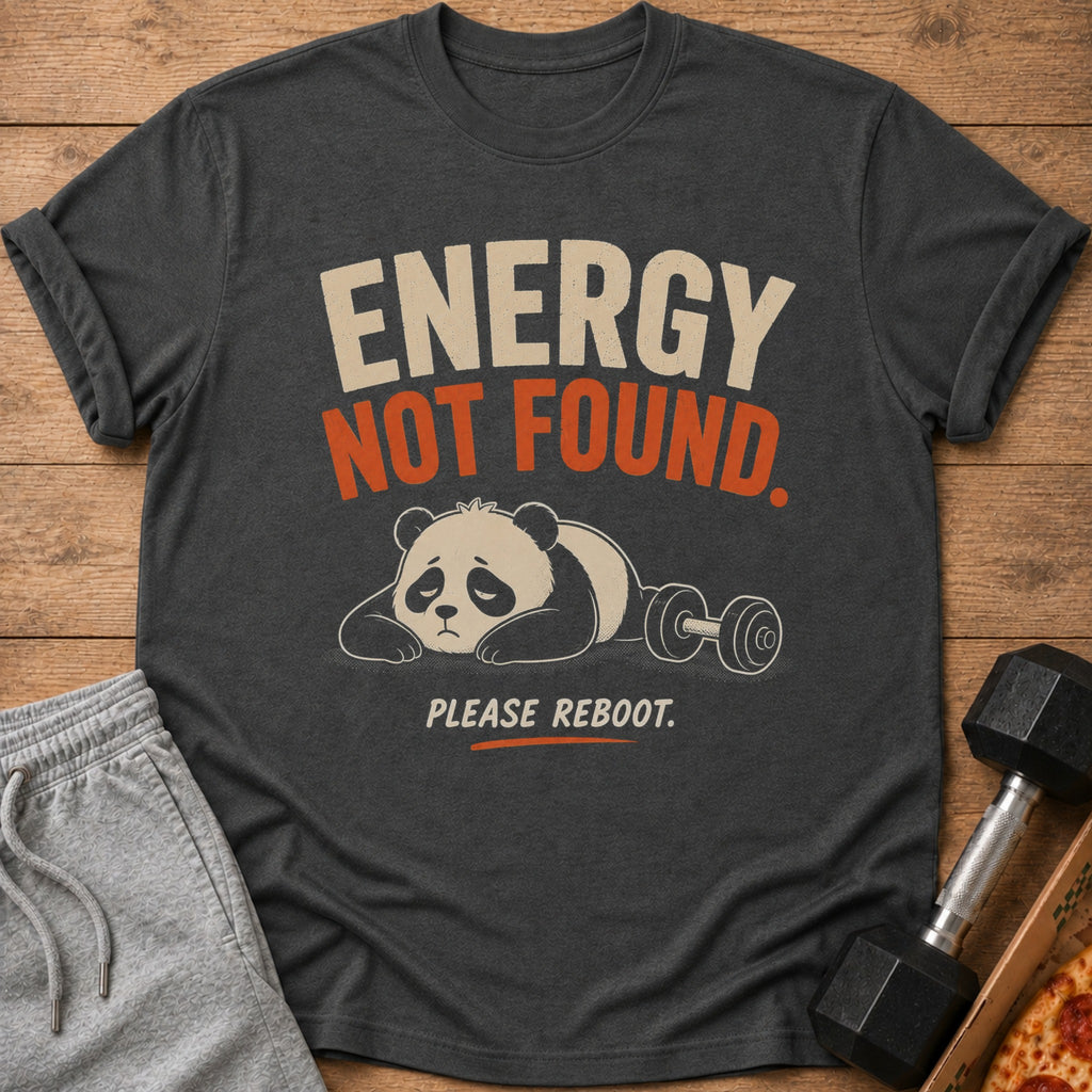 Dark grey t-shirt with panda lying on dumbbell, "ENERGY NOT FOUND. PLEASE REBOOT." text.