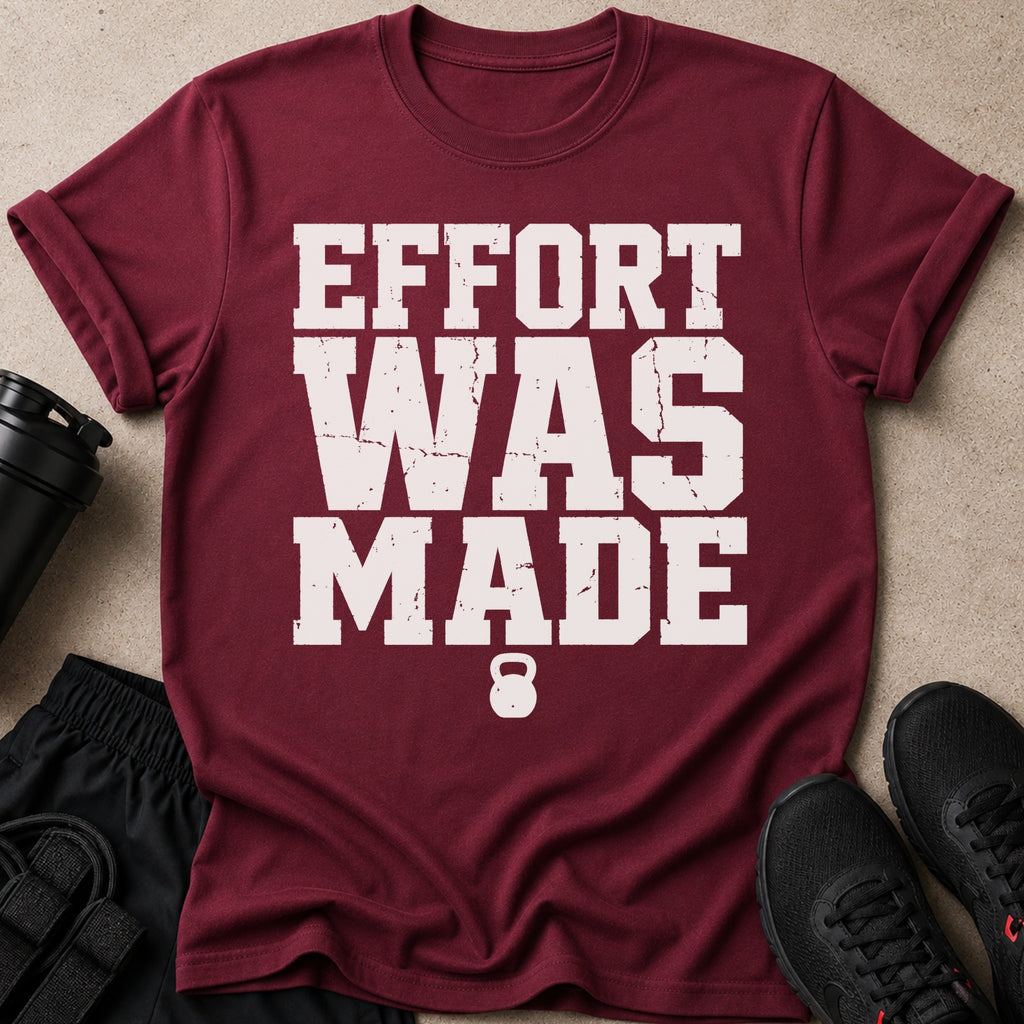Maroon shirt with distressed white text "EFFORT WAS MADE" and kettlebell graphic.
